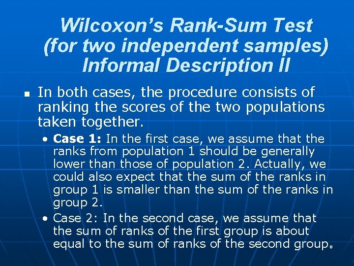 Wilcoxon’s Rank-Sum Test (for two independent samples) Informal Description II n In both cases,