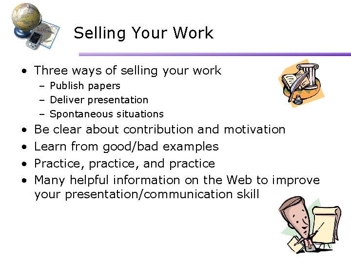 Selling Your Work • Three ways of selling your work – Publish papers –