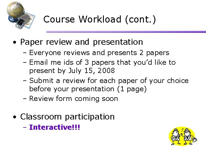 Course Workload (cont. ) • Paper review and presentation – Everyone reviews and presents