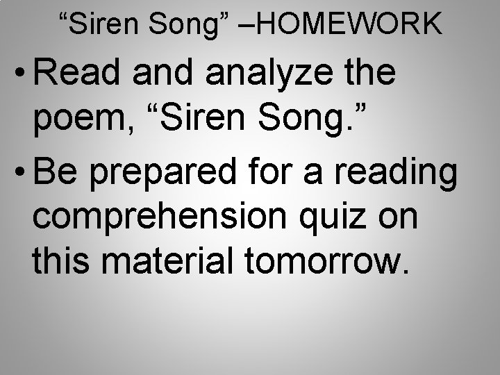 “Siren Song” –HOMEWORK • Read analyze the poem, “Siren Song. ” • Be prepared