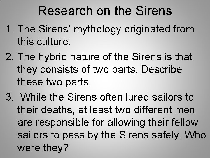 Research on the Sirens 1. The Sirens’ mythology originated from this culture: 2. The