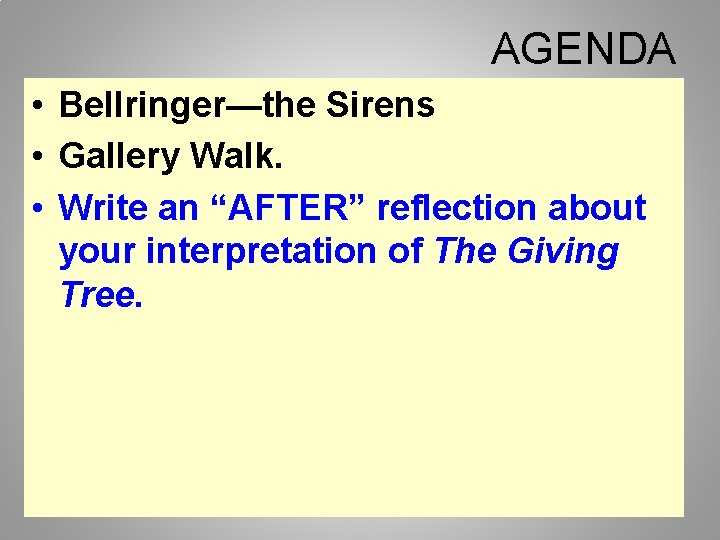 AGENDA • Bellringer—the Sirens • Gallery Walk. • Write an “AFTER” reflection about your