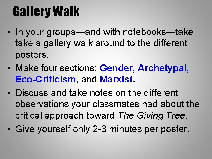 Gallery Walk • In your groups—and with notebooks—take a gallery walk around to the
