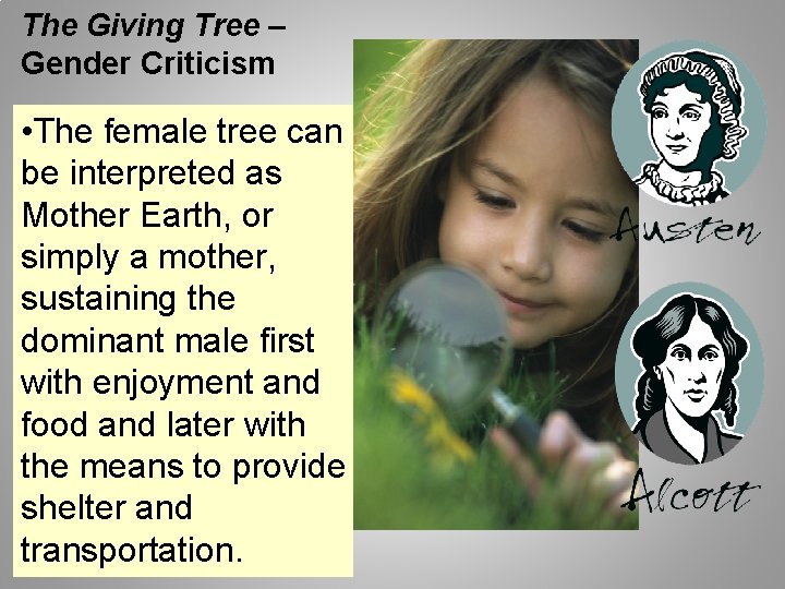 The Giving Tree – Gender Criticism • The female tree can be interpreted as