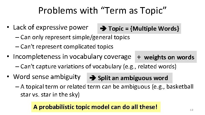 Problems with “Term as Topic” • Lack of expressive power Topic = {Multiple Words}