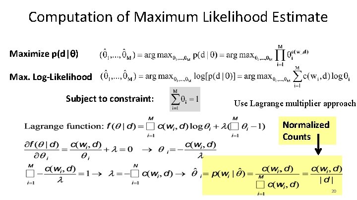 Computation of Maximum Likelihood Estimate Maximize p(d| ) Max. Log-Likelihood Subject to constraint: Use