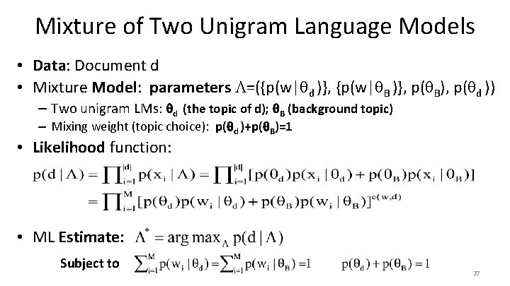 Mixture of Two Unigram Language Models • Data: Document d • Mixture Model: parameters