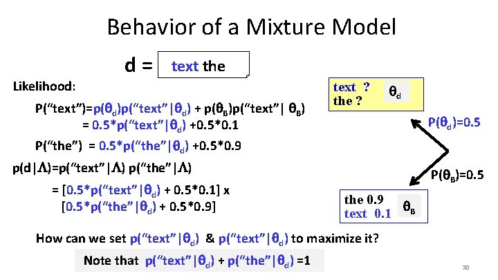 Behavior of a Mixture Model Likelihood: d= text the P(“text”)=p( d)p(“text”| d) + p(
