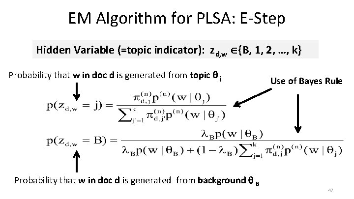 EM Algorithm for PLSA: E-Step Hidden Variable (=topic indicator): zd, w {B, 1, 2,
