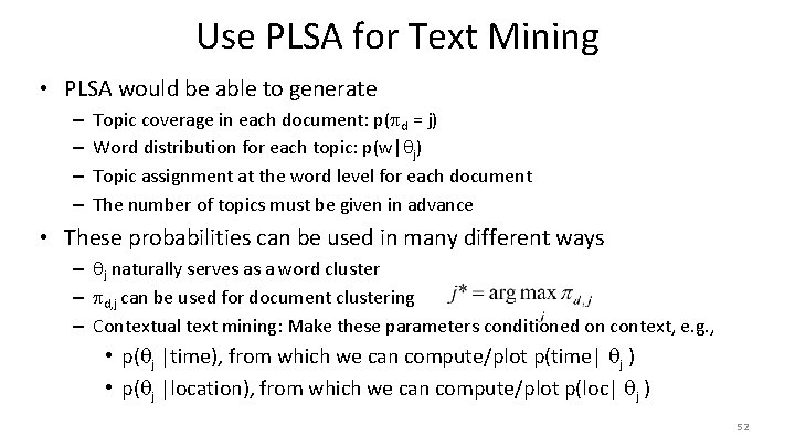 Use PLSA for Text Mining • PLSA would be able to generate – –
