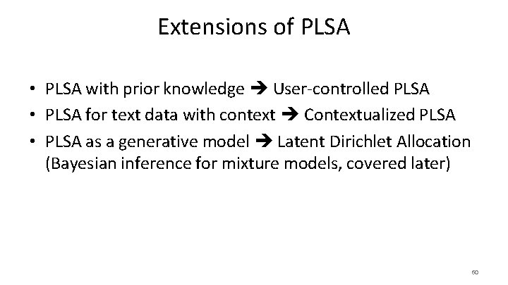 Extensions of PLSA • PLSA with prior knowledge User-controlled PLSA • PLSA for text