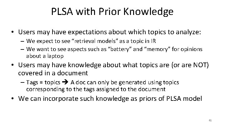 PLSA with Prior Knowledge • Users may have expectations about which topics to analyze: