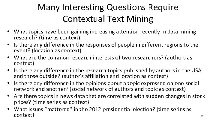 Many Interesting Questions Require Contextual Text Mining • What topics have been gaining increasing
