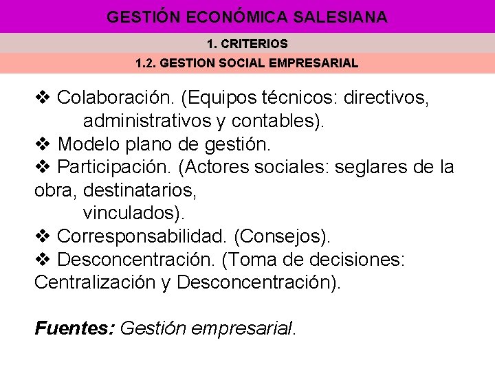 GESTIÓN ECONÓMICA SALESIANA 1. CRITERIOS 1. 2. GESTION SOCIAL EMPRESARIAL v Colaboración. (Equipos técnicos: