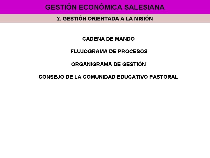 GESTIÓN ECONÓMICA SALESIANA 2. GESTIÓN ORIENTADA A LA MISIÓN CADENA DE MANDO FLUJOGRAMA DE