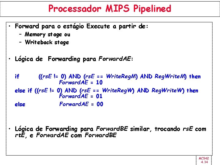 Processador MIPS Pipelined • Forward para o estágio Execute a partir de: – Memory