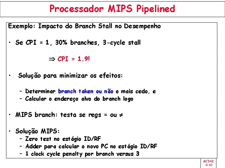 Processador MIPS Pipelined Exemplo: Impacto do Branch Stall no Desempenho • Se CPI =