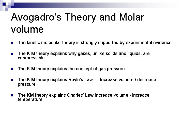 Avogadro’s Theory and Molar volume n The kinetic molecular theory is strongly supported by