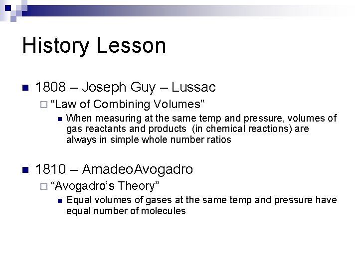 History Lesson n 1808 – Joseph Guy – Lussac ¨ “Law of Combining Volumes”