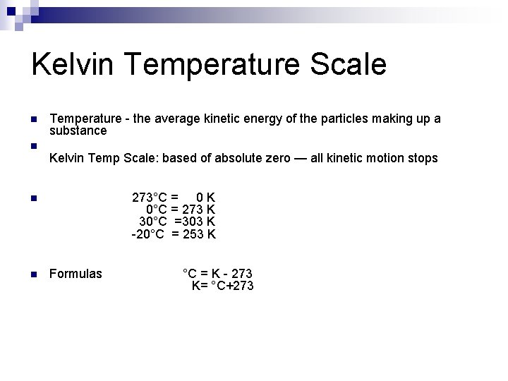 Kelvin Temperature Scale n n Temperature - the average kinetic energy of the particles