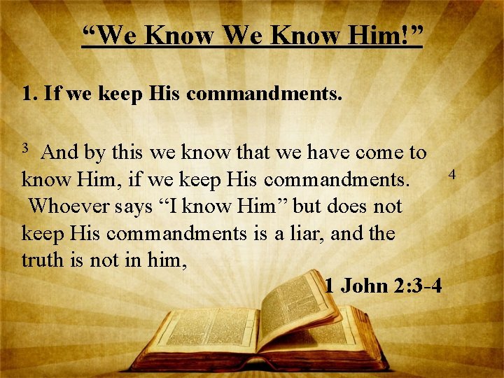 “We Know Him!” 1. If we keep His commandments. And by this we know