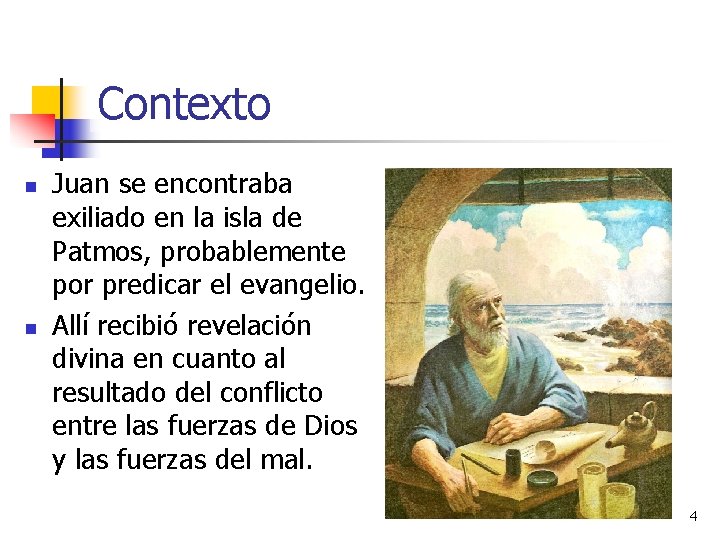 Contexto n n Juan se encontraba exiliado en la isla de Patmos, probablemente por
