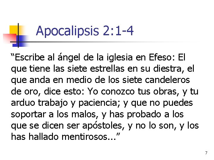 Apocalipsis 2: 1 -4 “Escribe al ángel de la iglesia en Efeso: El que