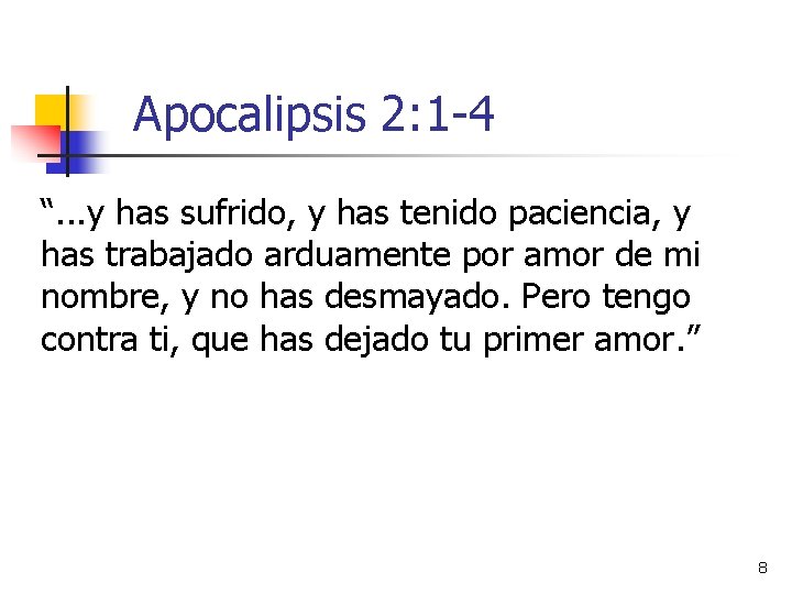 Apocalipsis 2: 1 -4 “. . . y has sufrido, y has tenido paciencia,