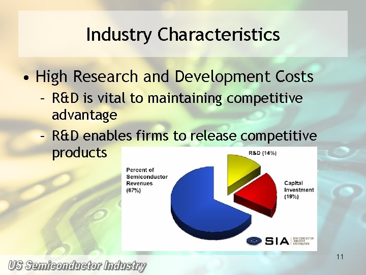 Industry Characteristics • High Research and Development Costs – R&D is vital to maintaining