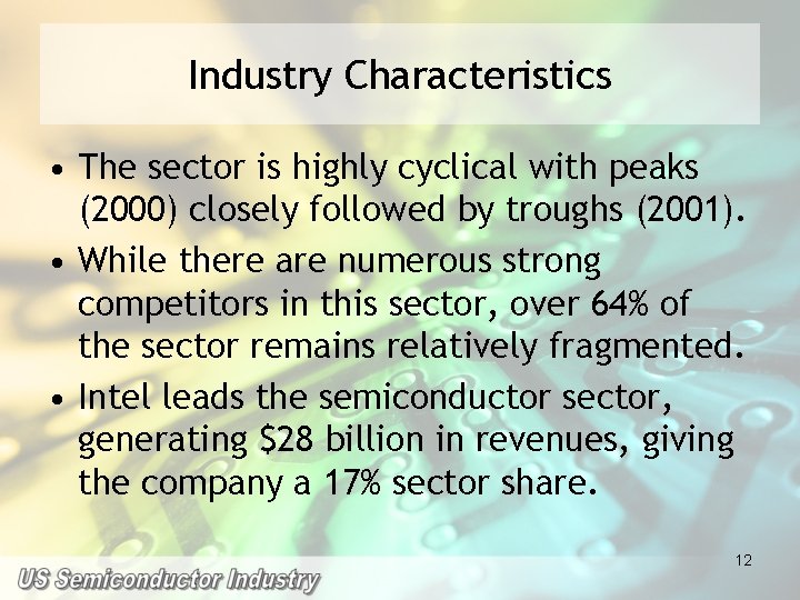 Industry Characteristics • The sector is highly cyclical with peaks (2000) closely followed by