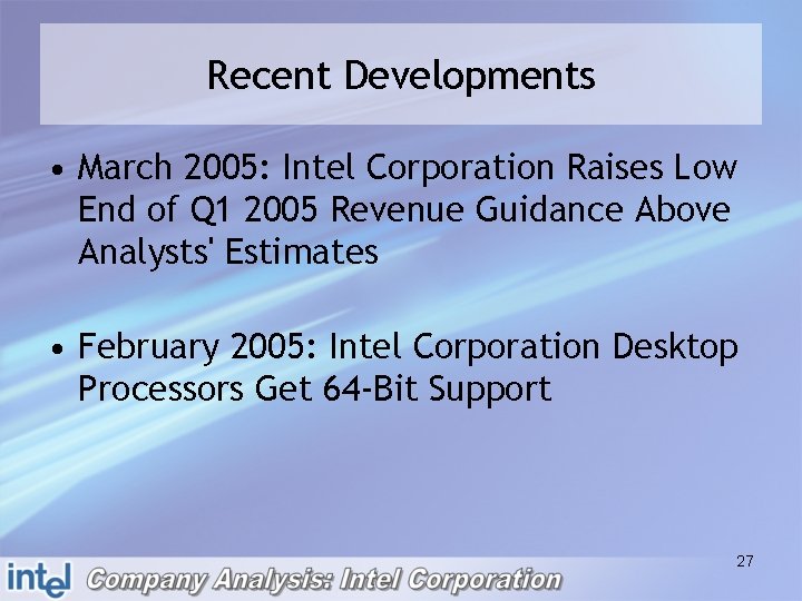 Recent Developments • March 2005: Intel Corporation Raises Low End of Q 1 2005