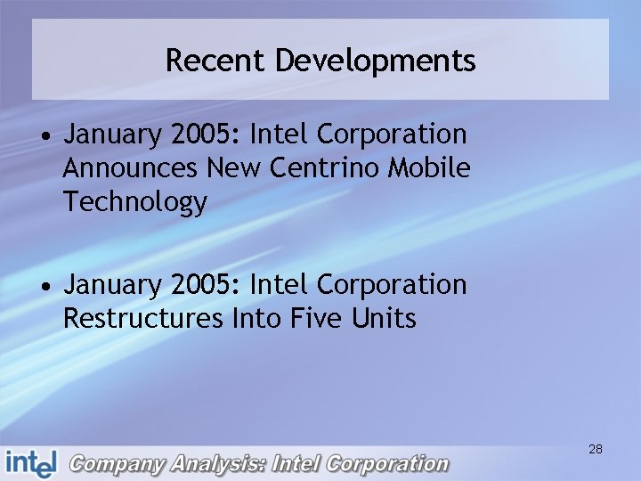Recent Developments • January 2005: Intel Corporation Announces New Centrino Mobile Technology • January