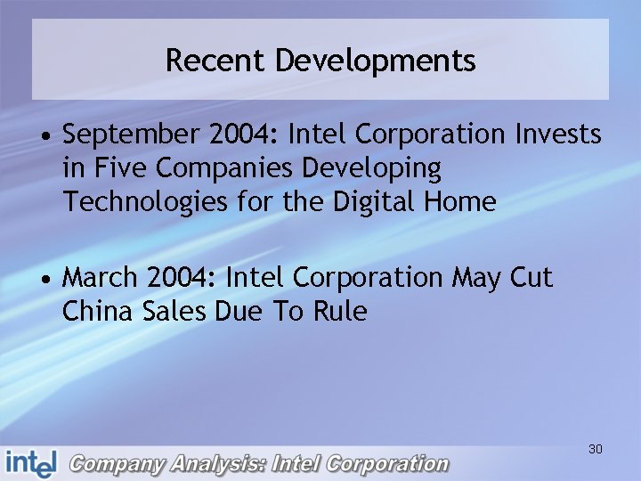 Recent Developments • September 2004: Intel Corporation Invests in Five Companies Developing Technologies for