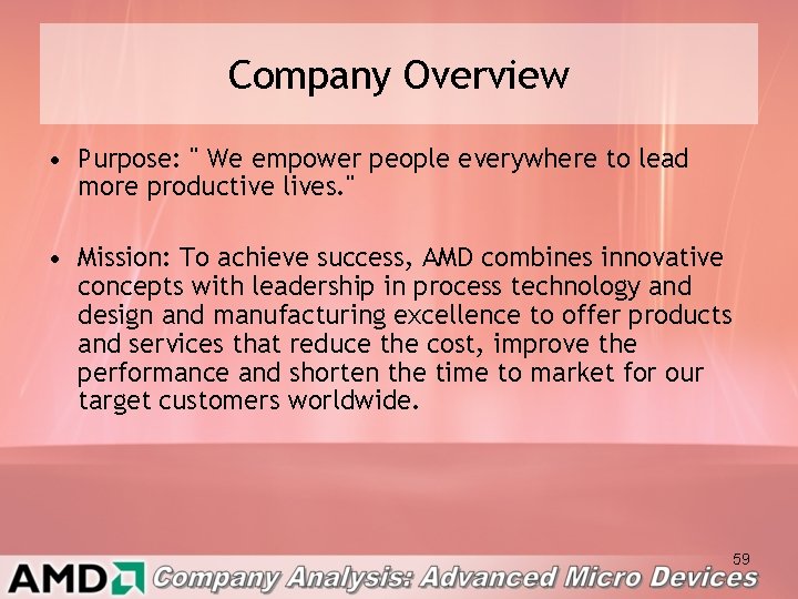 Company Overview • Purpose: " We empower people everywhere to lead more productive lives.
