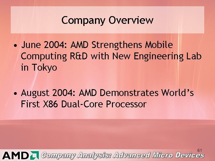 Company Overview • June 2004: AMD Strengthens Mobile Computing R&D with New Engineering Lab