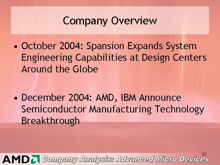 Company Overview • October 2004: Spansion Expands System Engineering Capabilities at Design Centers Around