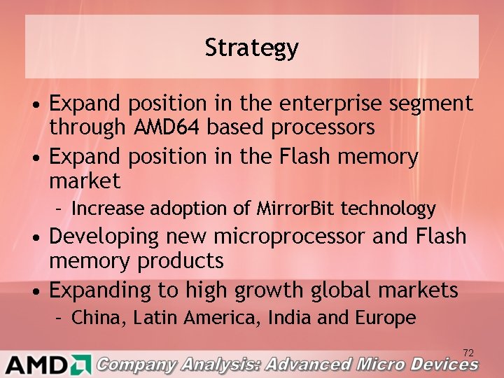 Strategy • Expand position in the enterprise segment through AMD 64 based processors •