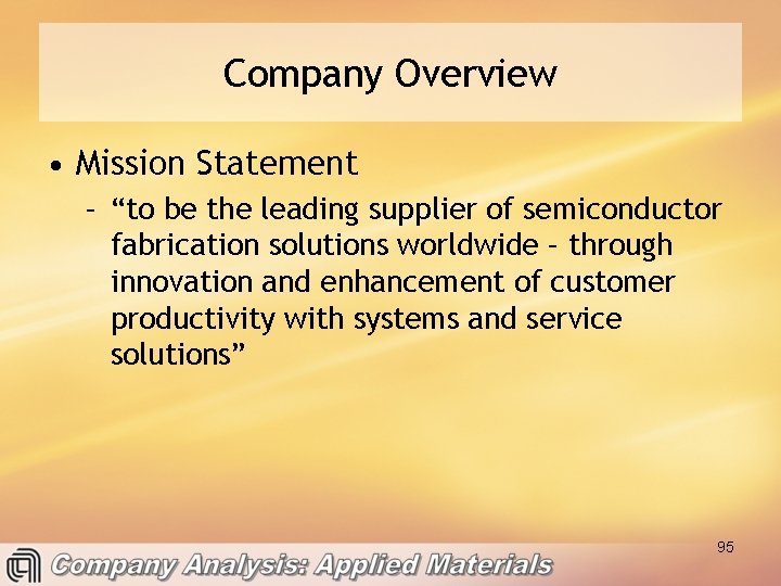 Company Overview • Mission Statement – “to be the leading supplier of semiconductor fabrication