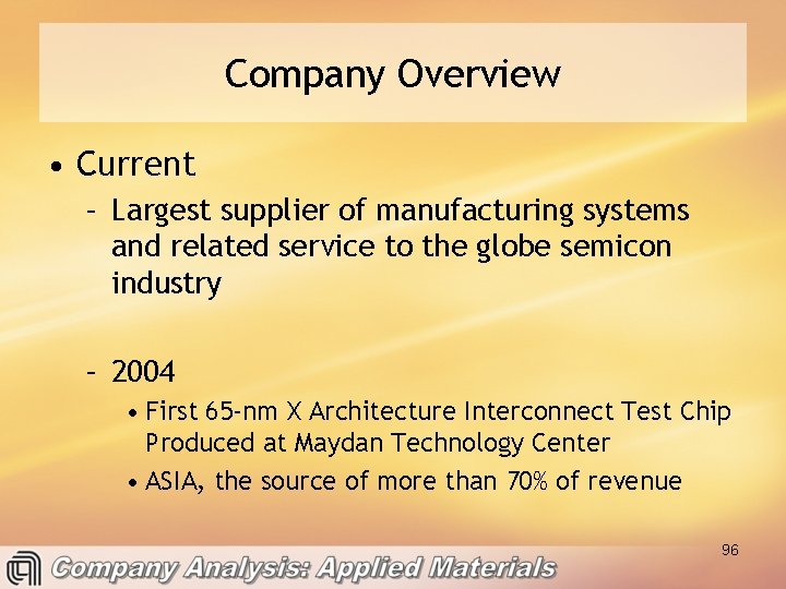 Company Overview • Current – Largest supplier of manufacturing systems and related service to