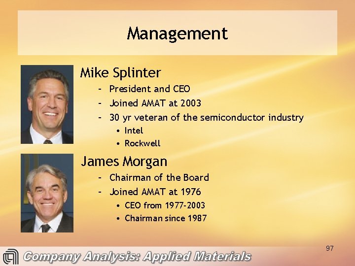 Management Mike Splinter – President and CEO – Joined AMAT at 2003 – 30