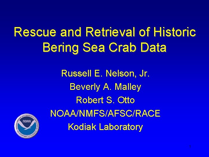 Rescue and Retrieval of Historic Bering Sea Crab Data Russell E. Nelson, Jr. Beverly