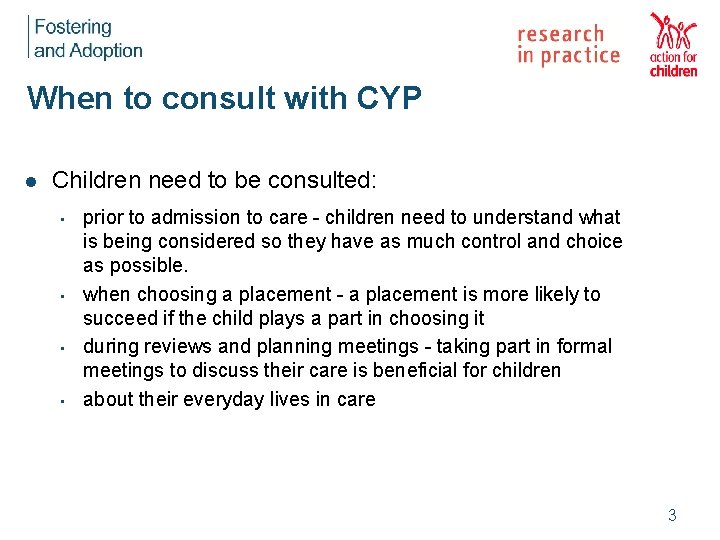 When to consult with CYP l Children need to be consulted: • • prior