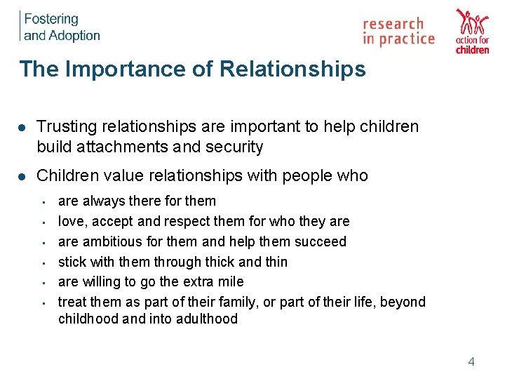 The Importance of Relationships l Trusting relationships are important to help children build attachments