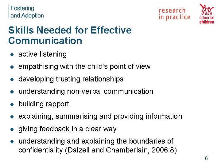 Skills Needed for Effective Communication l active listening l empathising with the child's point