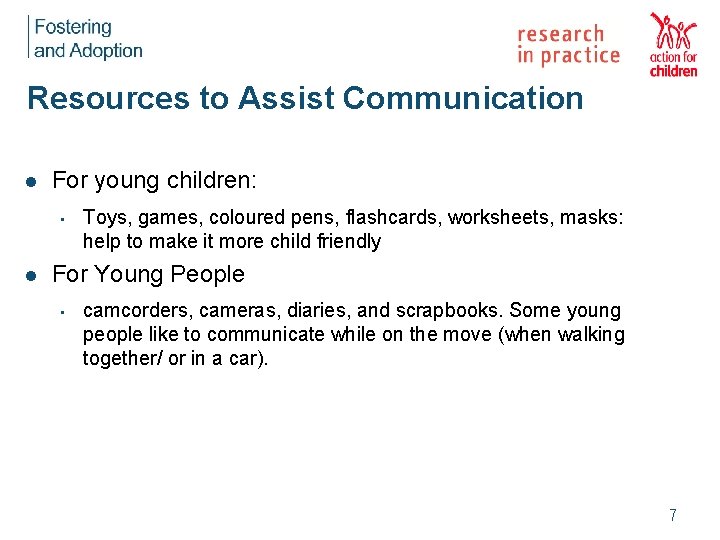 Resources to Assist Communication l For young children: • l Toys, games, coloured pens,