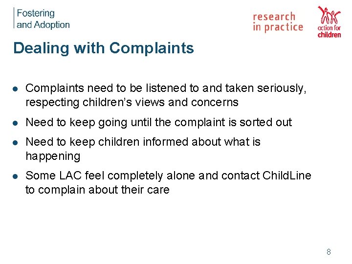 Dealing with Complaints l Complaints need to be listened to and taken seriously, respecting