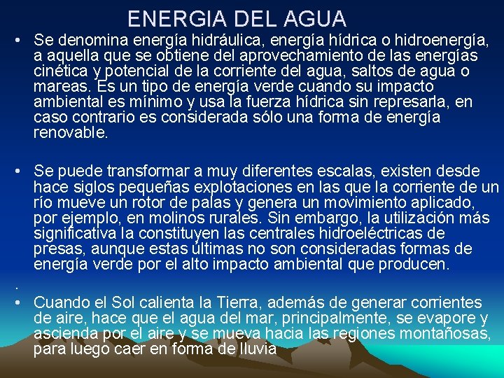 ENERGIA DEL AGUA • Se denomina energía hidráulica, energía hídrica o hidroenergía, a aquella