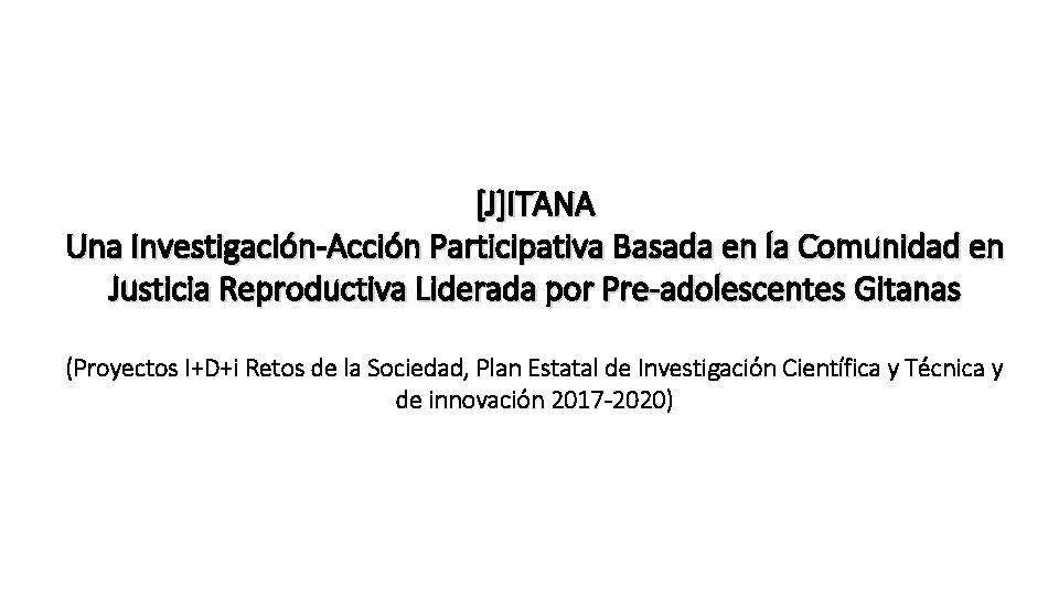 [J]ITANA Una Investigación-Acción Participativa Basada en la Comunidad en Justicia Reproductiva Liderada por Pre-adolescentes