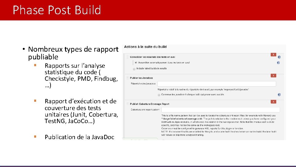 Phase Post Build • Nombreux types de rapport publiable § Rapports sur l’analyse statistique