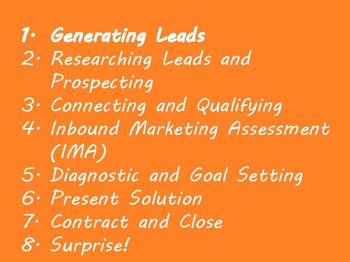 1. Generating Leads 2. Researching Leads and Prospecting 3. Connecting and Qualifying 4. Inbound